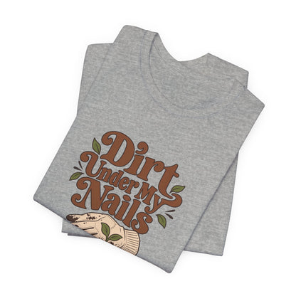 Dirt Under My Nails Gardener Tee