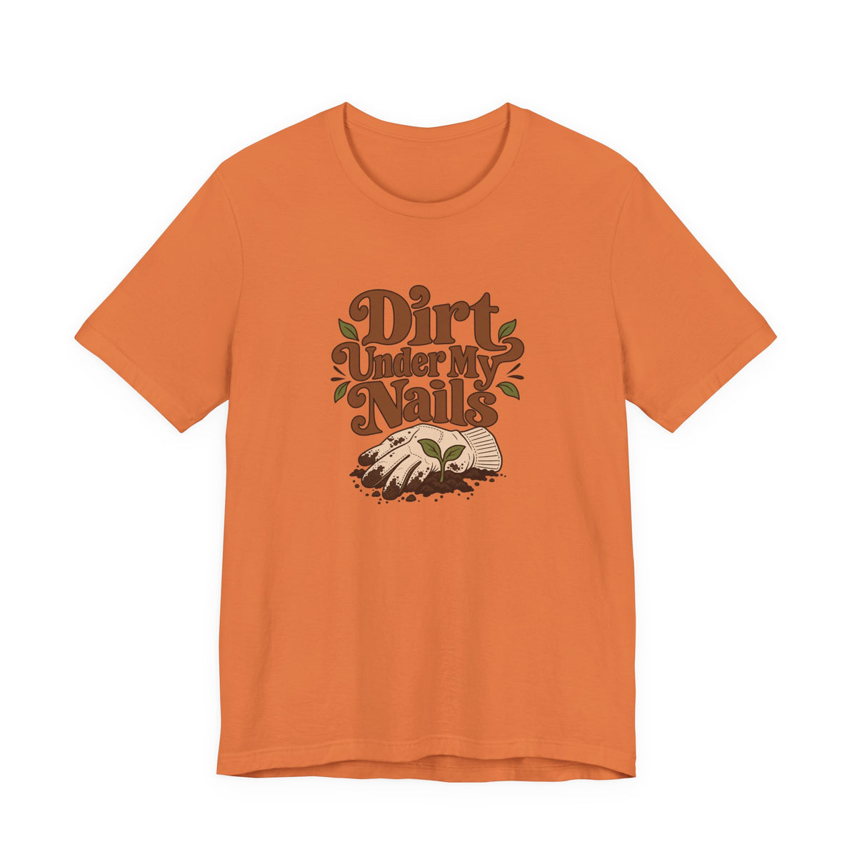 Dirt Under My Nails Gardener Tee