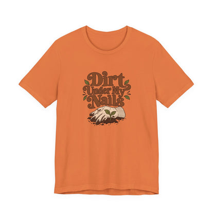 Dirt Under My Nails Gardener Tee