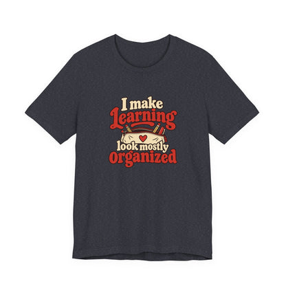 Mostly Organized Teacher Shirt