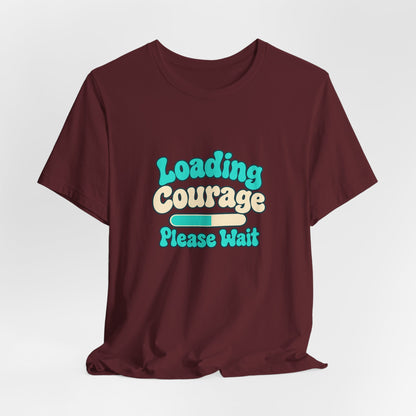 Loading Courage Gamer Humor Tee