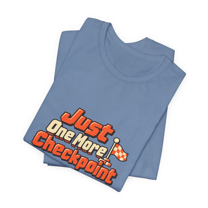 Just One More Checkpoint Gamer Tee