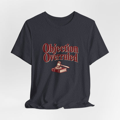 Objection Overruled Lawyer Tee