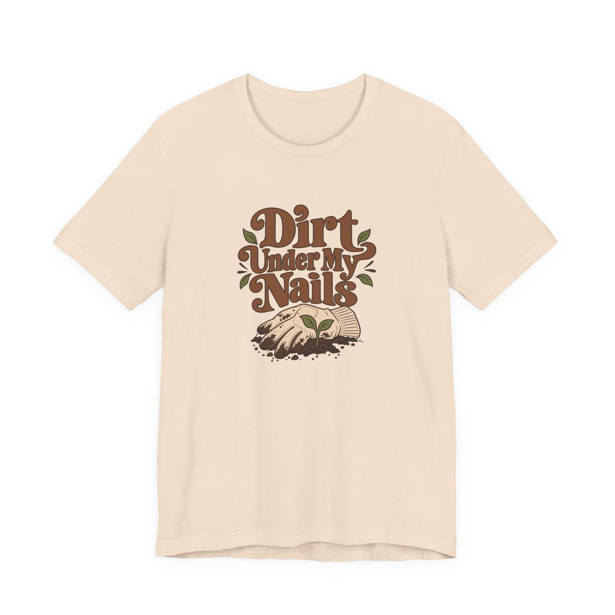 Dirt Under My Nails Gardener Tee