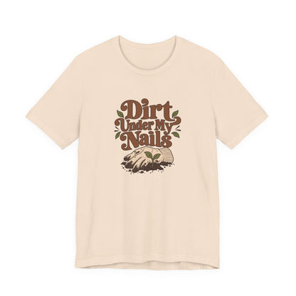 Dirt Under My Nails Gardener Tee