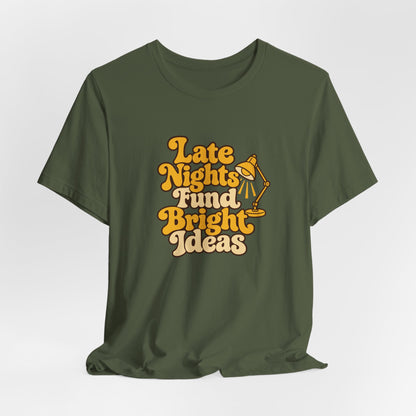 Late Nights Bright Ideas Tee