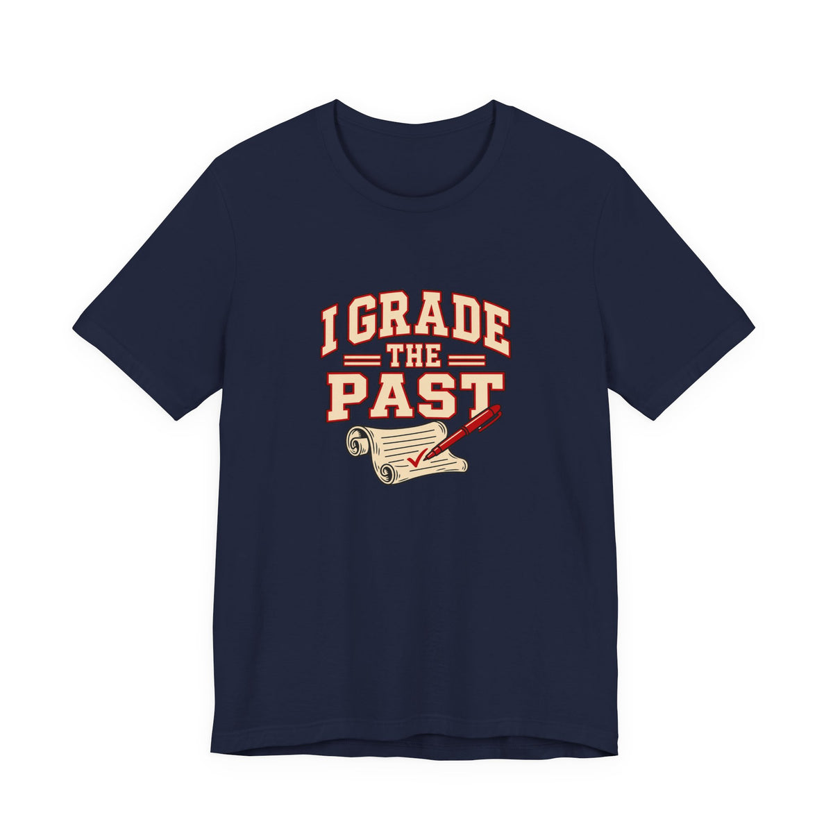 I Grade The Past History Teacher Tee