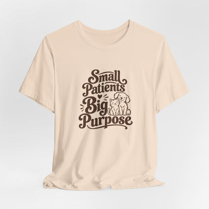 Small Patients Big Purpose Shirt