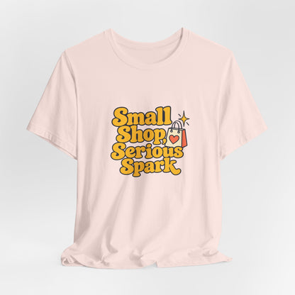 Small Shop Serious Spark Shirt