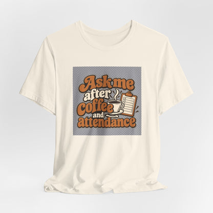 Coffee Attendance Teacher Tee
