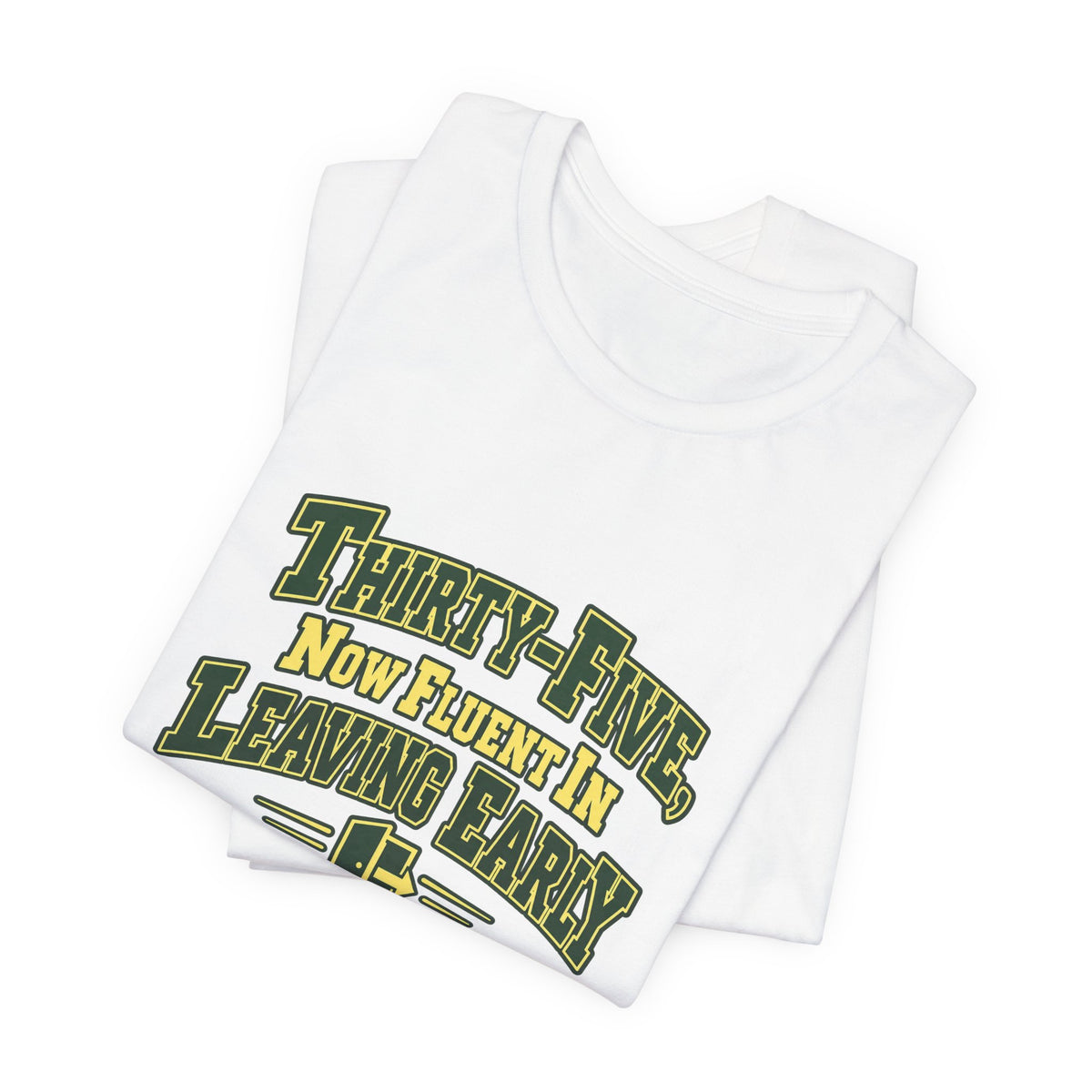 Leaving Early 35th Birthday Shirt
