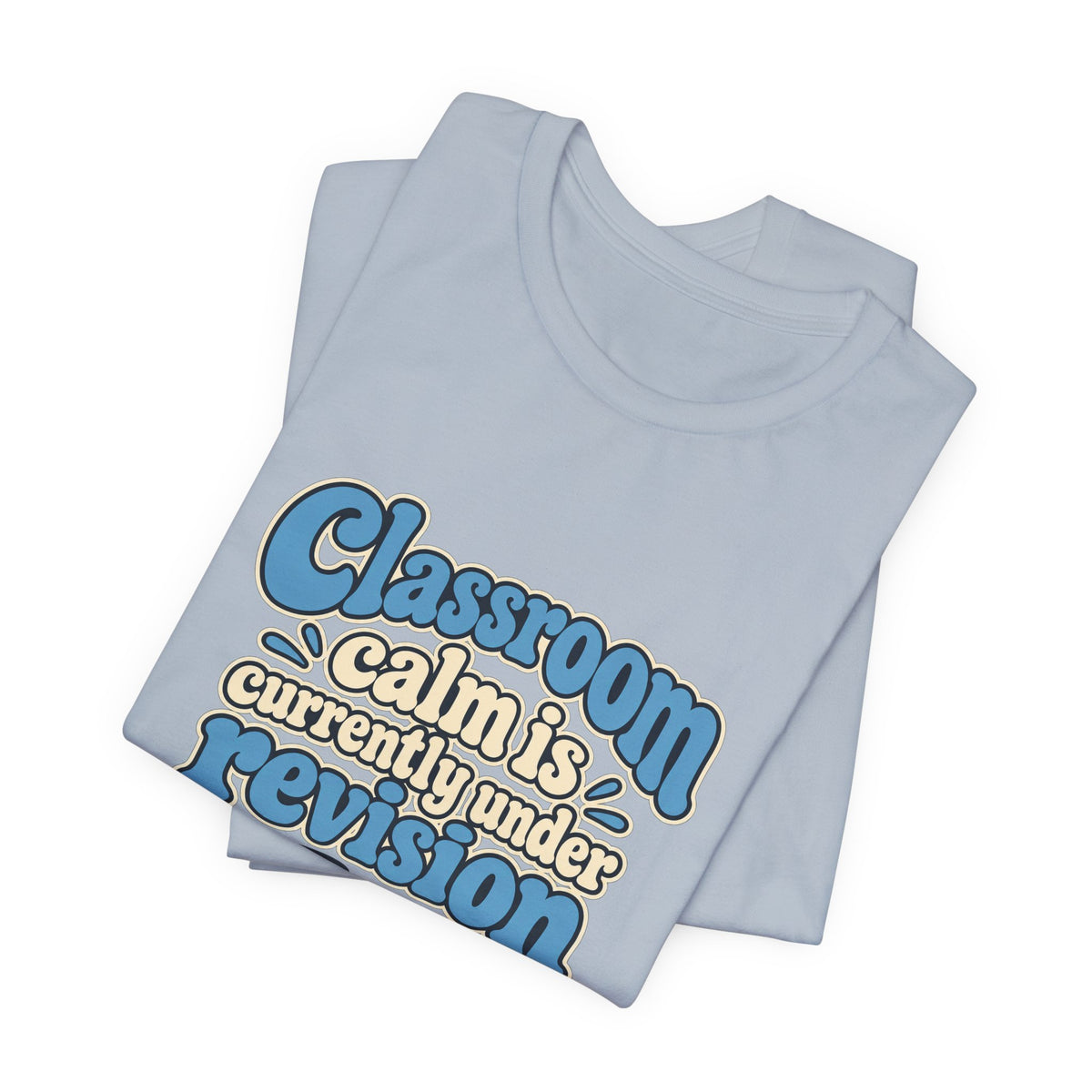 Classroom Calm Revision Shirt