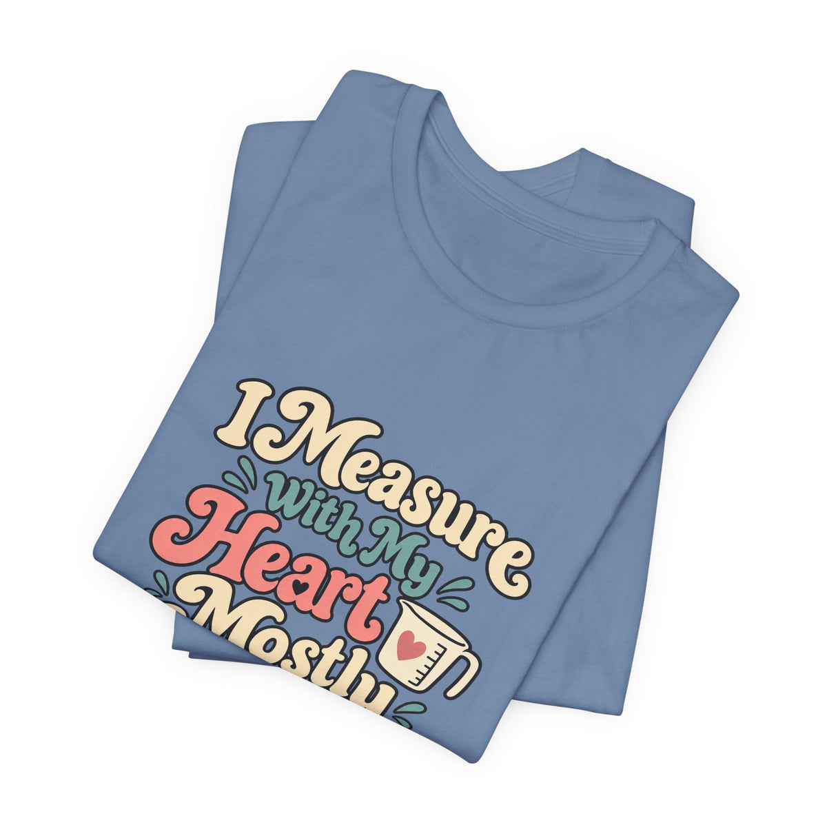 Measure With My Heart Shirt