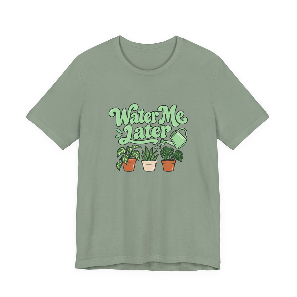 Water Me Later Plant Tee