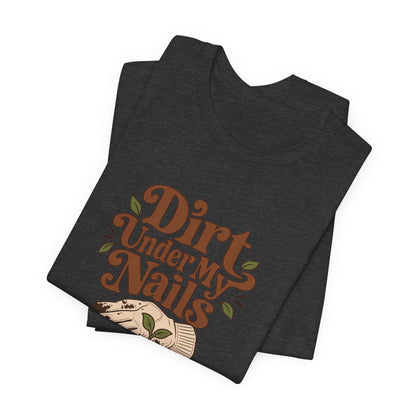 Dirt Under My Nails Gardener Tee
