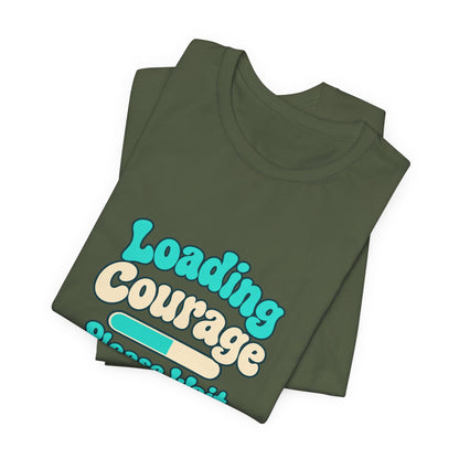 Loading Courage Gamer Humor Tee