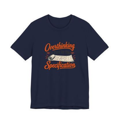 Overthinking Specifications Engineer Shirt