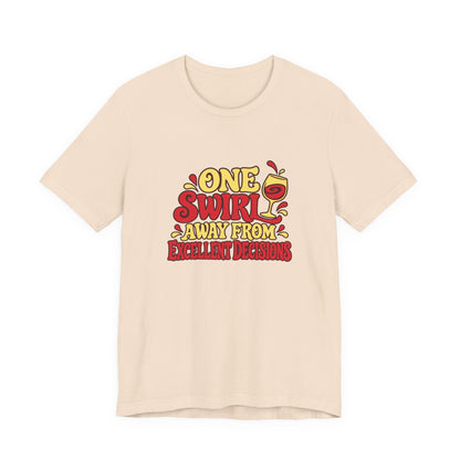 Excellent Decisions Wine Tee