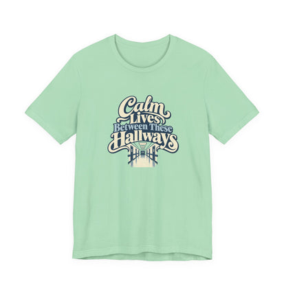 Calm In The Hallway Nurse Tee