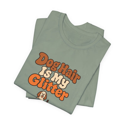 Dog Hair Is My Glitter Tee