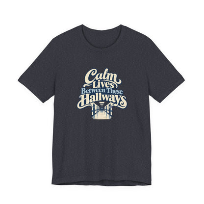 Calm In The Hallway Nurse Tee