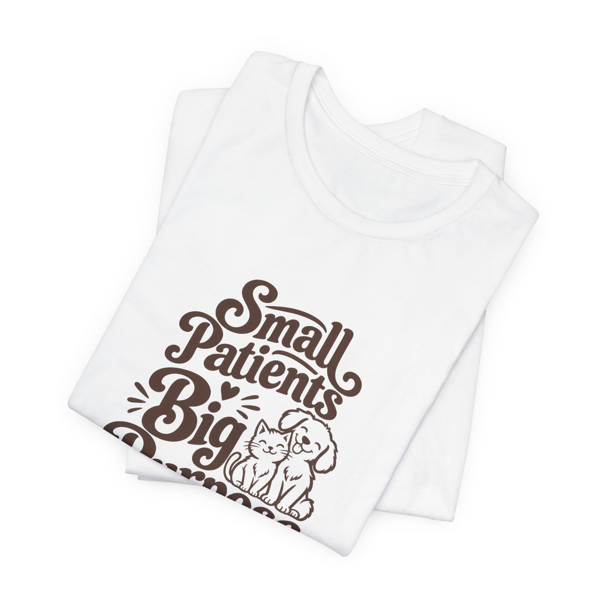 Small Patients Big Purpose Shirt