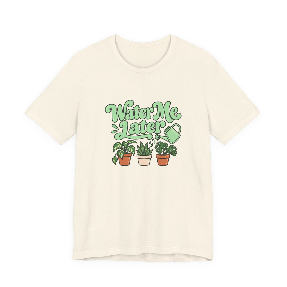 Water Me Later Plant Tee
