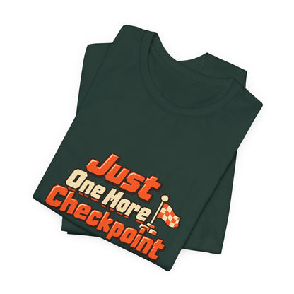 Just One More Checkpoint Gamer Tee