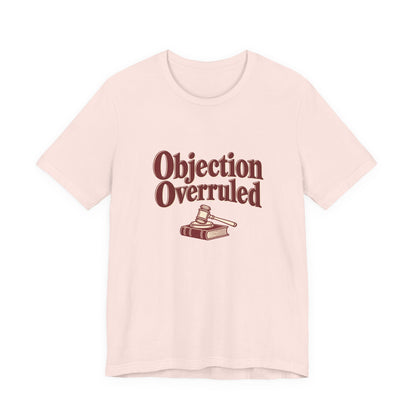 Objection Overruled Lawyer Tee