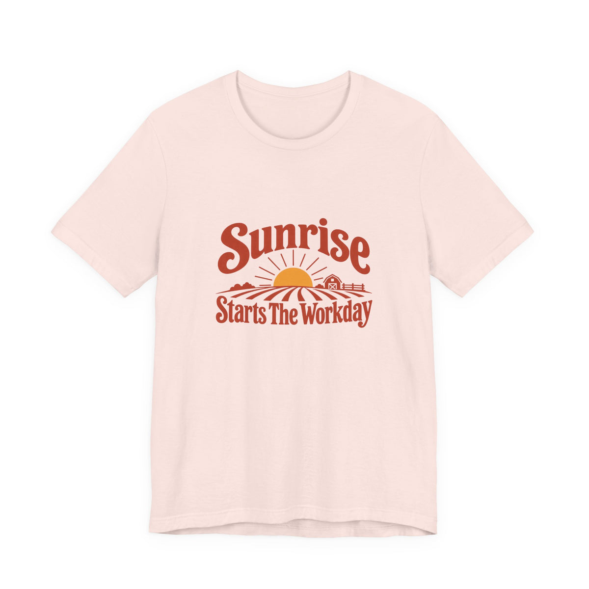 Sunrise Starts The Workday Shirt