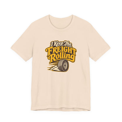 Freight Keeps Rolling Trucker Shirt