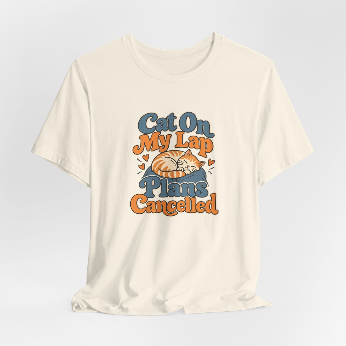 Cat On My Lap Cancel Plans Tee