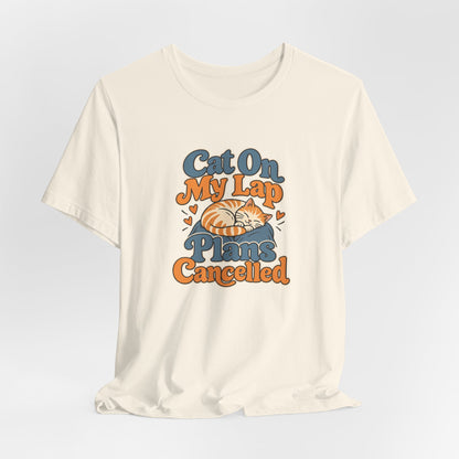 Cat On My Lap Cancel Plans Tee
