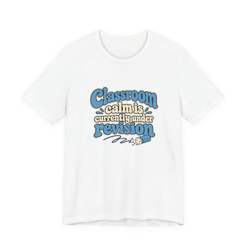 Classroom Calm Revision Shirt