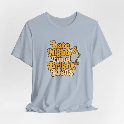 Late Nights Bright Ideas Tee