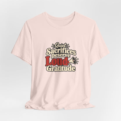 Quiet Sacrifice Loud Gratitude Veterans Tee