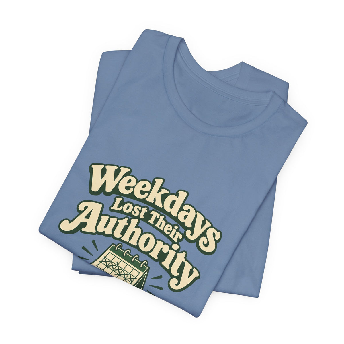 Weekdays Lost Authority Retirement Tee