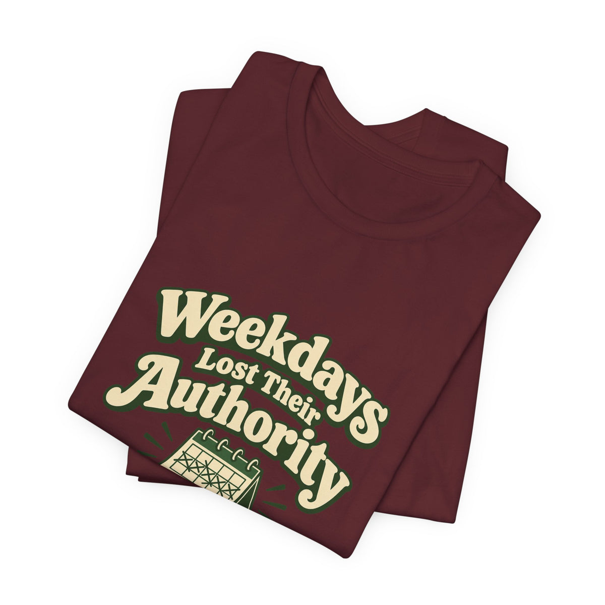 Weekdays Lost Authority Retirement Tee