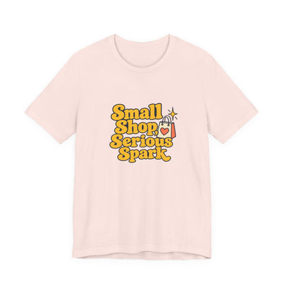 Small Shop Serious Spark Shirt