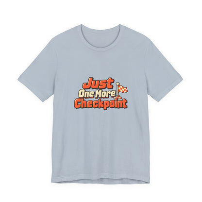 Just One More Checkpoint Gamer Tee
