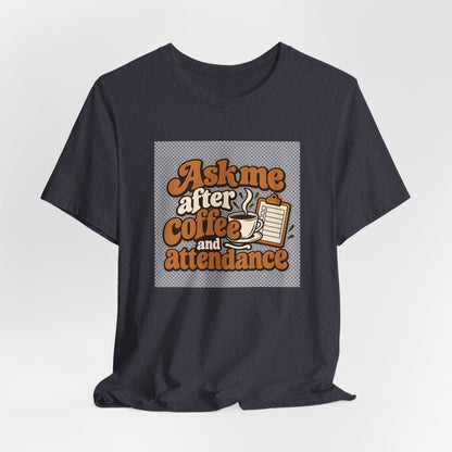 Coffee Attendance Teacher Tee