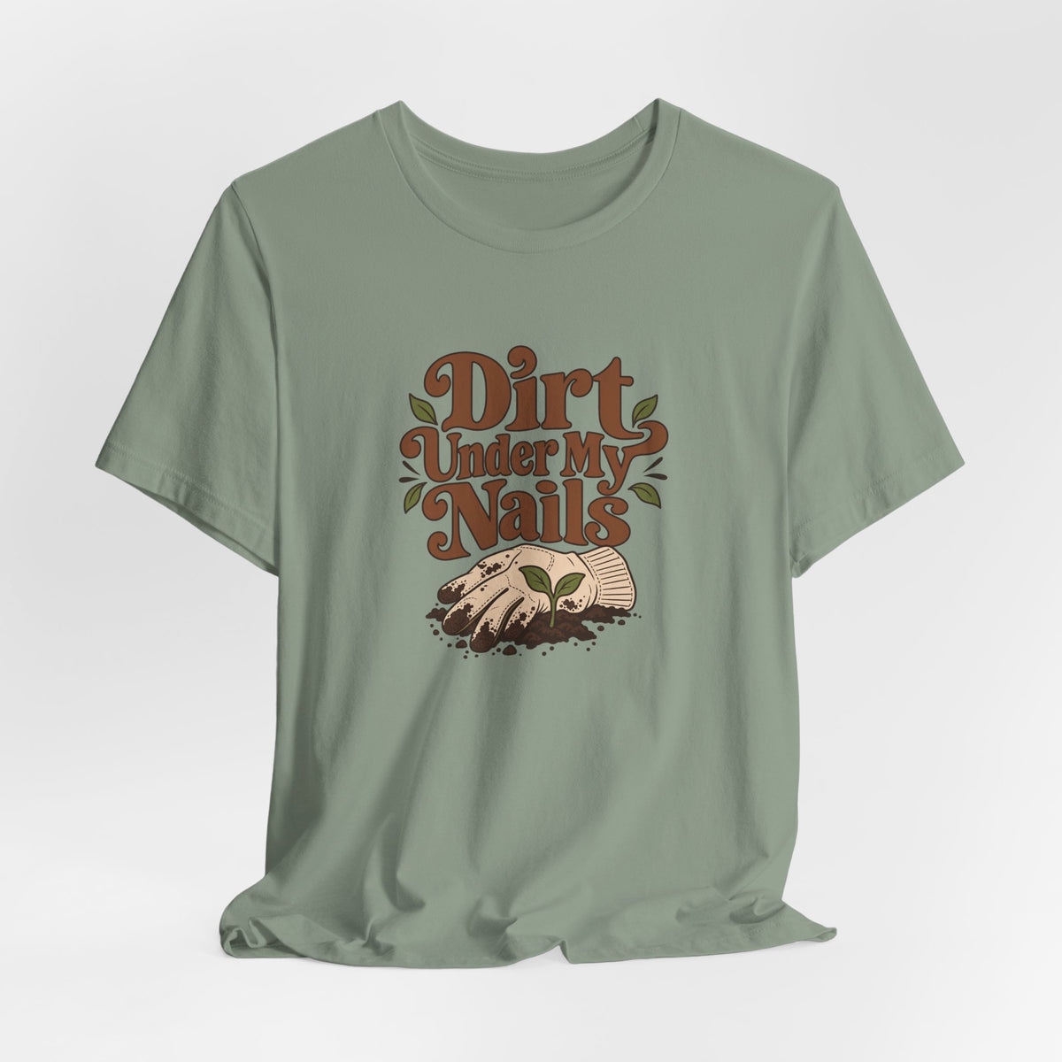 Dirt Under My Nails Gardener Tee