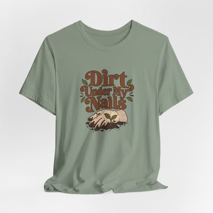 Dirt Under My Nails Gardener Tee