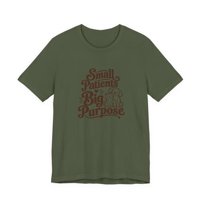 Small Patients Big Purpose Shirt