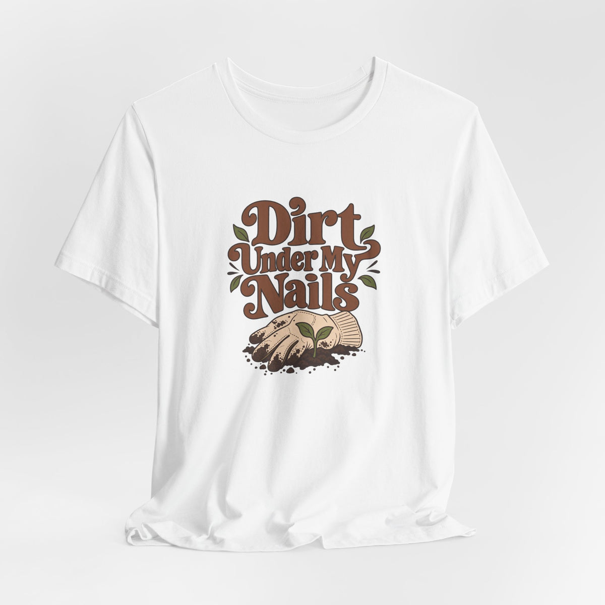 Dirt Under My Nails Gardener Tee