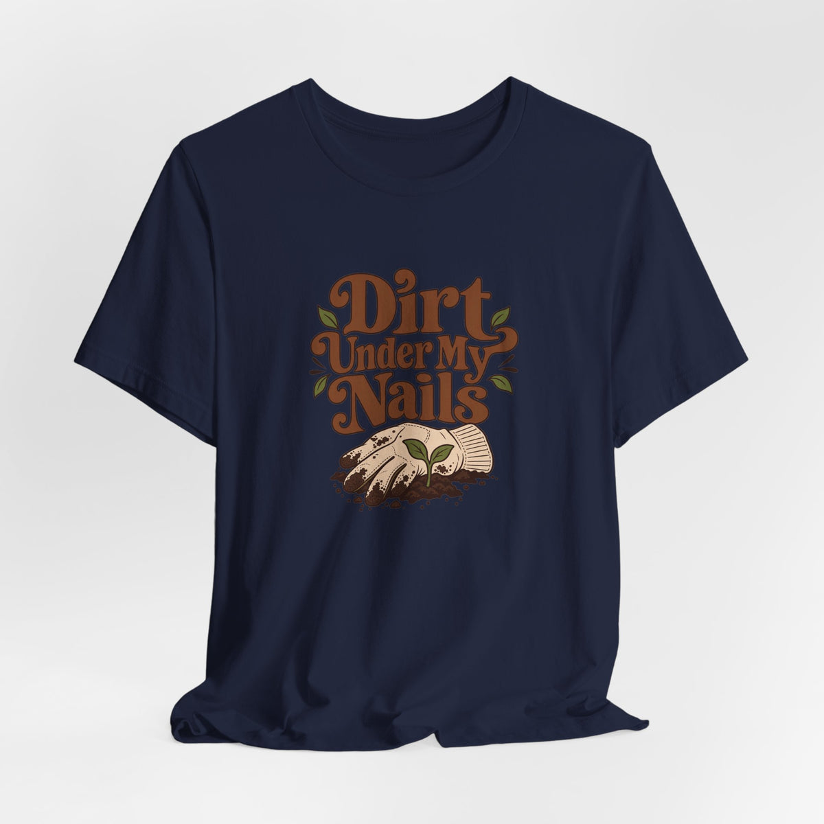 Dirt Under My Nails Gardener Tee
