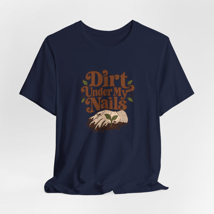 Dirt Under My Nails Gardener Tee