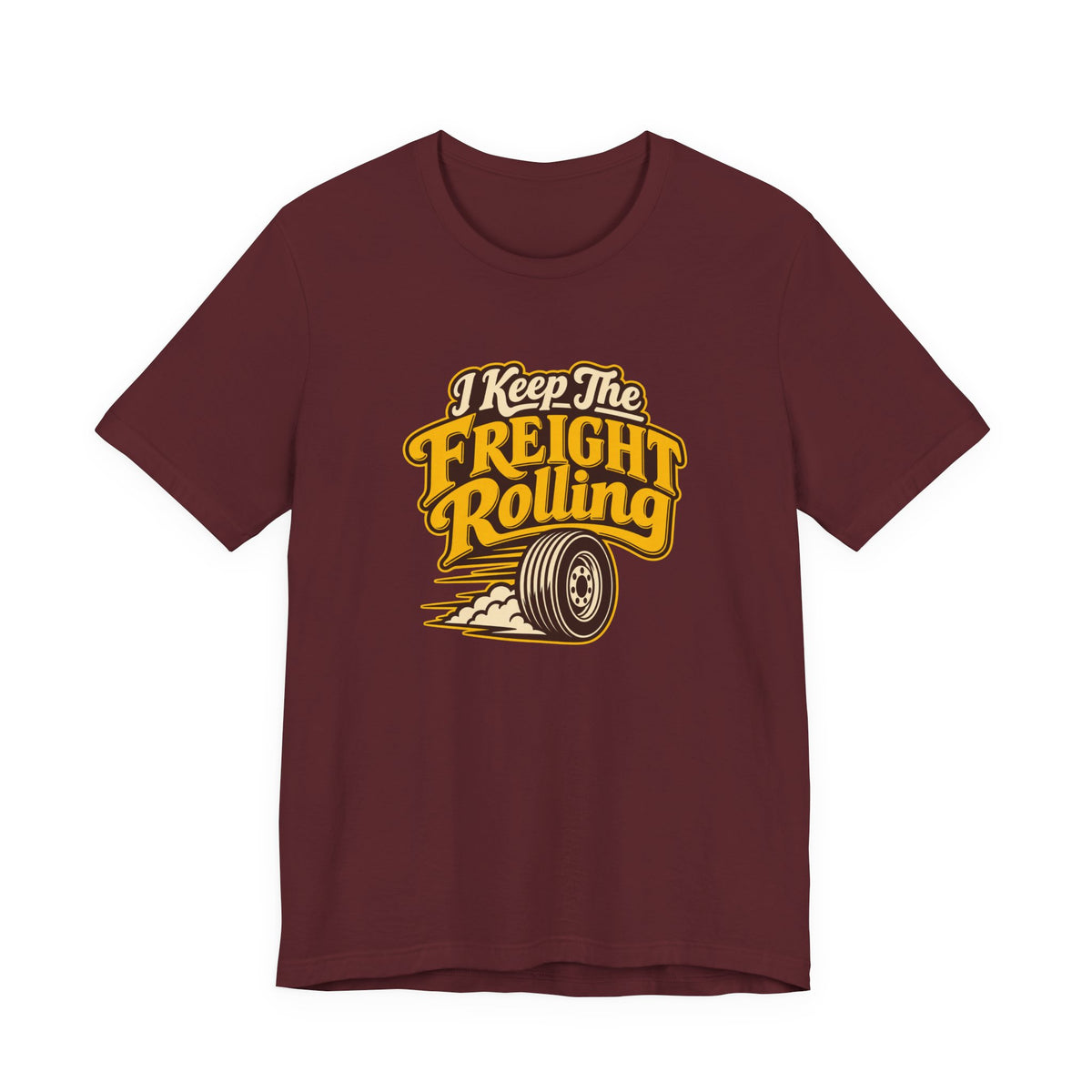 Freight Keeps Rolling Trucker Shirt