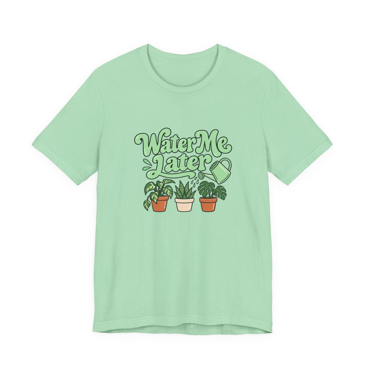 Water Me Later Plant Tee