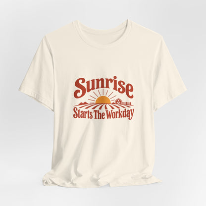 Sunrise Starts The Workday Shirt